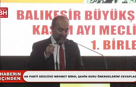 Ak Parti Sözcüsü Mehmet Birol Şahin Soru Önergelerini Cevapladı