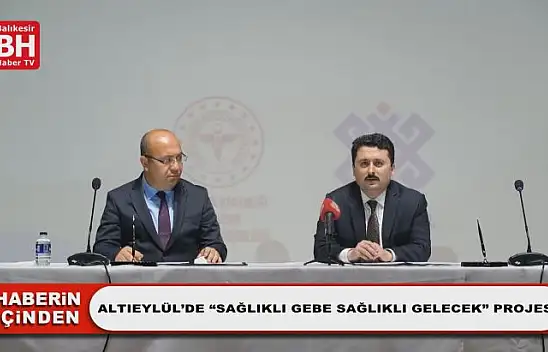Altıeylül'de 'Sağlıklı Gebe Sağlıklı Gelecek' Projesi