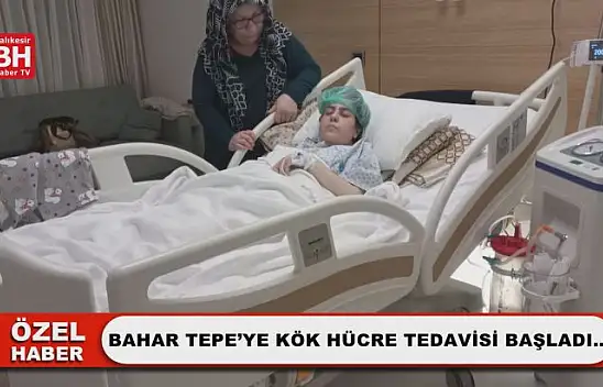 Bahar Tepe'ye Kök Hücre Tedavisi Başladı…