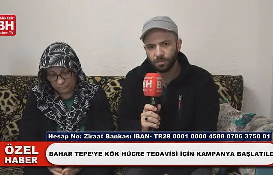 Bahar Tepe'ye Kök Hücre Tedavisi İçin Kampanya Başlatıldı