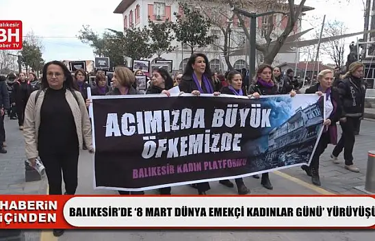 Balıkesir'de '8 Mart Dünya Emekçi Kadınlar Günü' Yürüyüşü