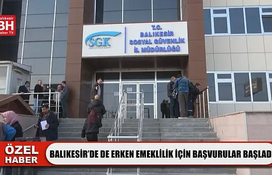 Balıkesir'de De Erken Emeklilik İçin Başvurular Başladı