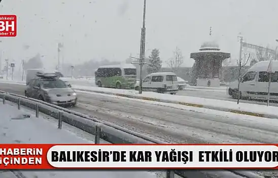 Balıkesir'de Kar Yağışı Etkili Oluyor