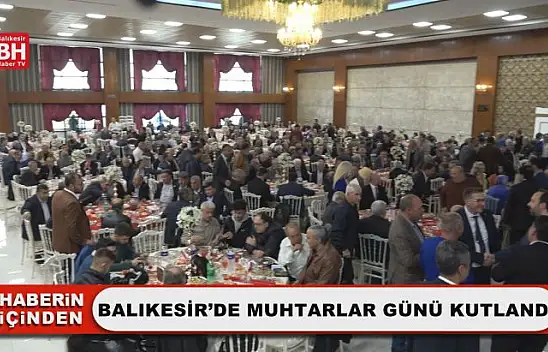 Balıkesir'de Muhtarlar Günü Kutlandı