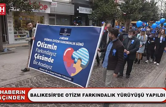 Balıkesir'de Otizm Farkındalık Yürüyüşü Yapıldı