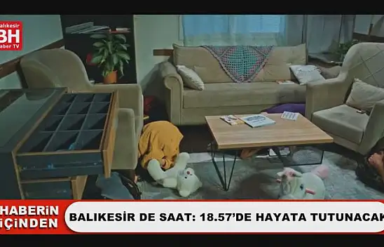 Balıkesir de Saat: 18.57'de Hayata Tutunacak