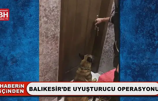 Balıkesir'de Uyuşturucu Operasyonu