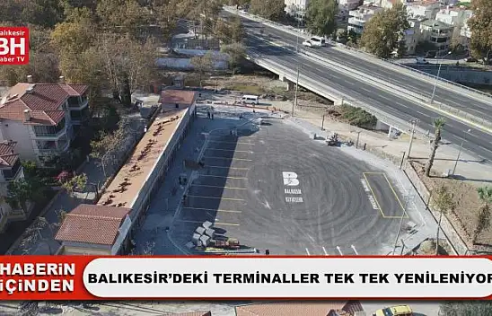 Balıkesir'deki Terminaller Tek Tek Yenileniyor