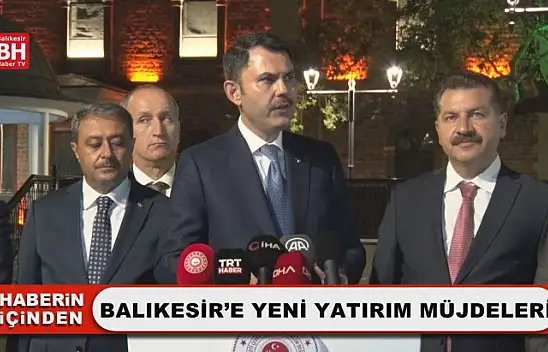 Balıkesir'e Yeni Yatırım Müjdeleri