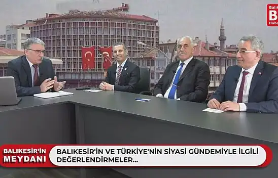 Balıkesir'in Meydanı – Balıkesir'in Ve Türkiye'nin Gündemiyle İlgili Değerlendirmeler…