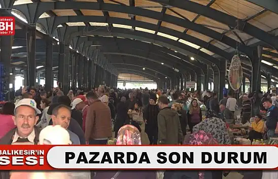 Balıkesir'in Sesi – Pazarda Son Durum