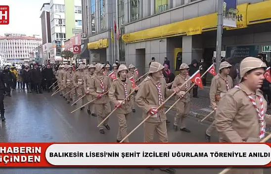 Balıkesir Lisesi'nin Şehit İzcileri Uğurlama Töreniyle Anıldı