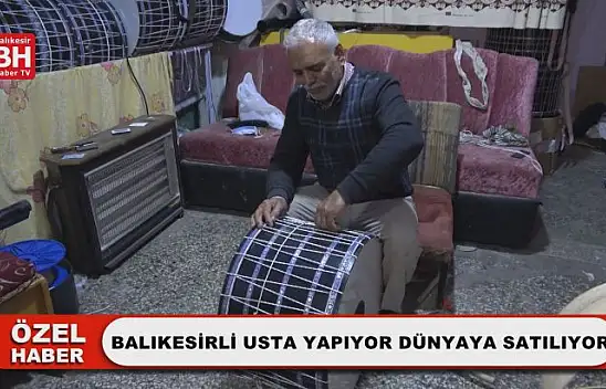Balıkesirli Usta Yapıyor Dünyaya Satılıyor