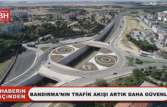 Bandırma'nın Trafik Akışı Artık Daha Güvenli