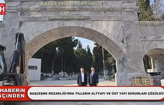 Başçeşme Mezarlığı'nda Yılların Altyapı ve Üst Yapı Sorunları Çözüldü