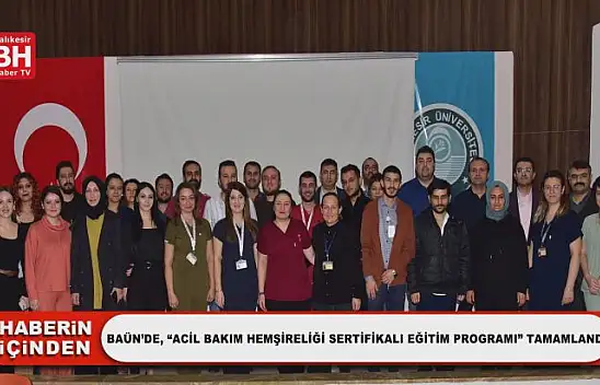 BAÜN'de, 'Acil Bakım Hemşireliği Sertifikalı Eğitim Programı' Tamamlandı