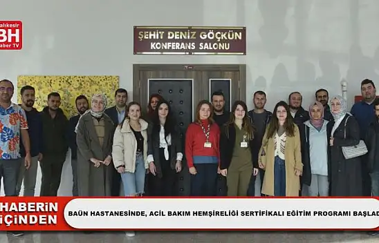 BAÜN Hastanesinde, Acil Bakım Hemşireliği Sertifikalı Eğitim Programı Başladı
