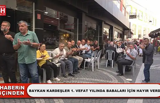 Baykan Kardeşler 1. Vefat Yılında Babaları İçin Hayır Verdi