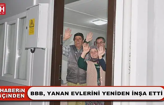 BBB, Yanan Evlerini Yeniden İnşa Etti