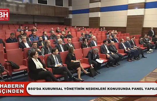 BSO'da Kurumsal Yönetimin Nedenleri Konusunda Panel Yapıldı