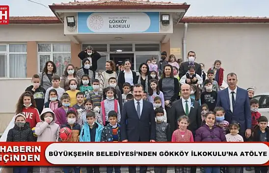 Büyükşehir Belediyesi'nden Gökköy İlkokulu'na Atölye