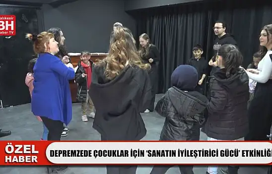 Depremzede Çocuklar İçin 'Sanatın İyileştirici Gücü' Etkinliği