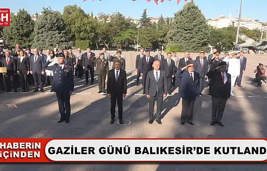 Gaziler Günü Balıkesir'de Kutlandı