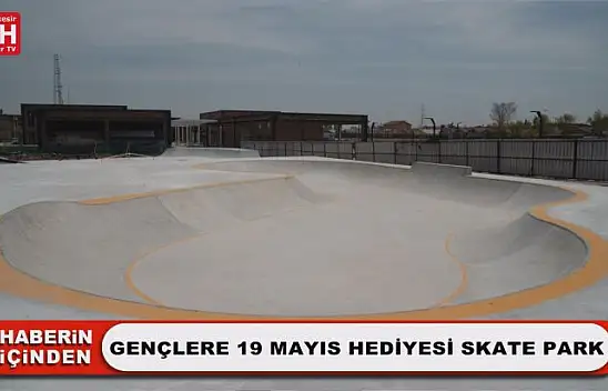 Gençlere 19 Mayıs Hediyesi Skate Park