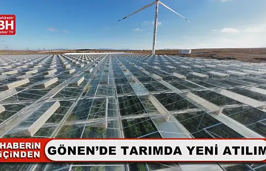 Gönen'de Tarımda Yeni Atılım