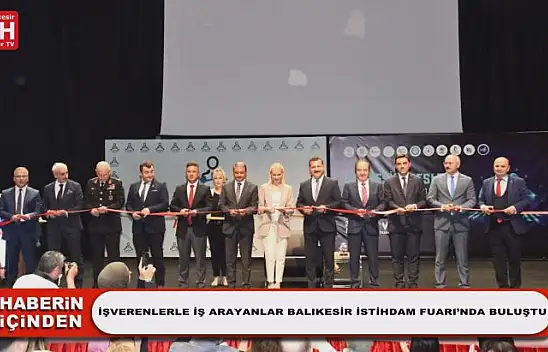 İşverenlerle İş Arayanlar Balıkesir İstihdam Fuarı'nda Buluştu