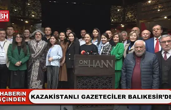 Kazakistanlı Gazeteciler Balıkesir'de