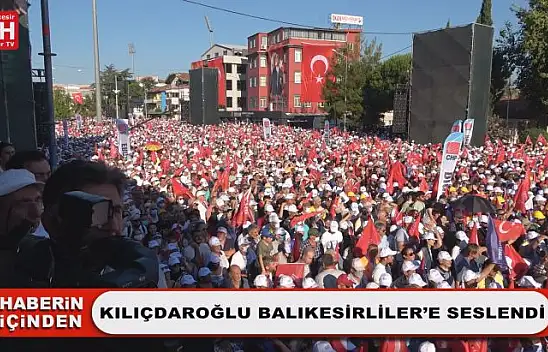 Kılıçdaroğlu Balıkesirliler'e Seslendi