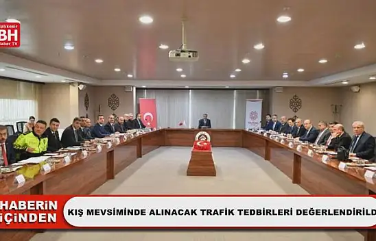 Kış Mevsiminde Alınacak Trafik Tedbirleri Değerlendirildi
