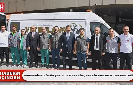 Marmaris'e Büyükşehir'den VETBÜS, VETBÜLANS ve Mama Desteği