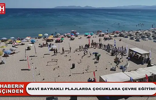 Mavi Bayraklı Plajlarda Çocuklara Çevre Eğitimi