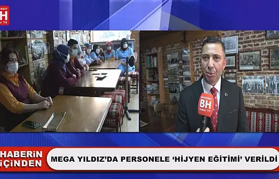 Mega Yıldız'da Personele 'Hijyen Eğitimi' Verildi