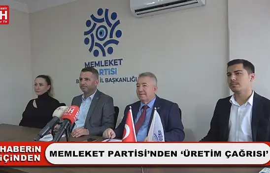 Memleket Partisi'nden 'Üretim Çağrısı'