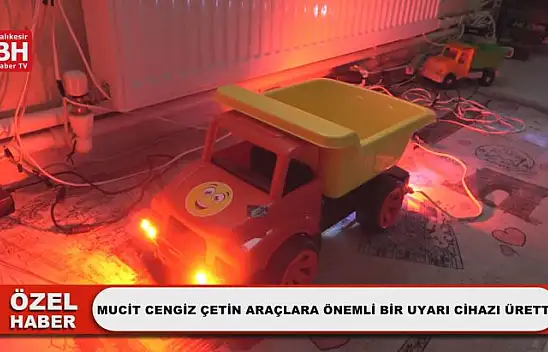 Mucit Cengiz Çetin Araçlara Önemli Bir Uyarı Cihazı Üretti