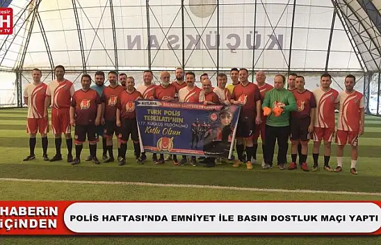 Polis Haftası'nda Emniyet İle Basın Dostluk Maçı Yaptı