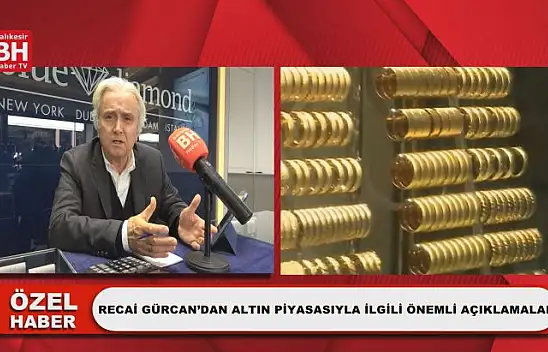 Recai Gürcan'dan Altın Piyasasıyla İlgili Önemli Açıklamalar