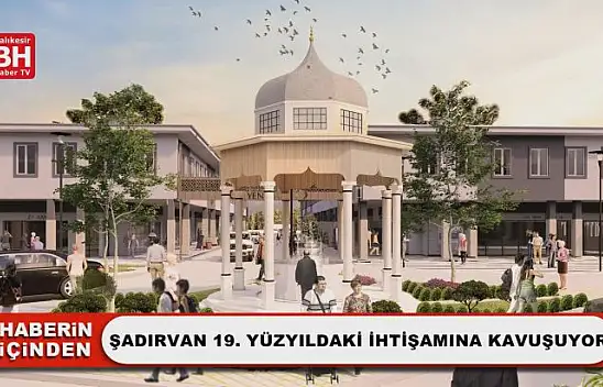 Şadırvan 19. Yüzyıldaki İhtişamına Kavuşuyor
