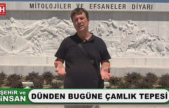 Şehir ve İnsan - Dünden Bugüne Çamlık Tepesi