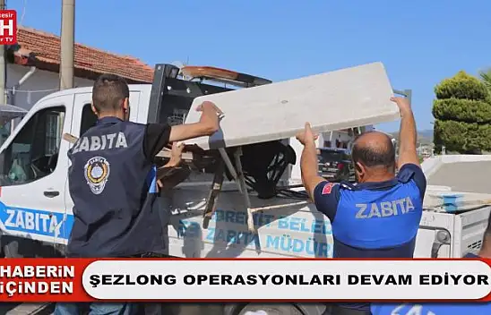 Şezlong Operasyonları Devam Ediyor