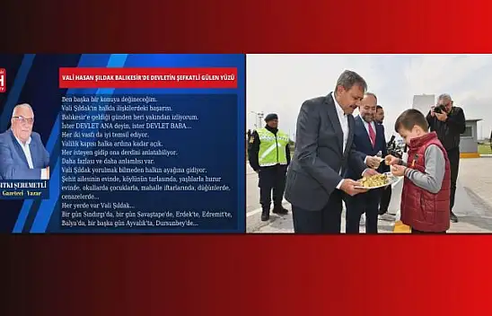 Sıtkı Şeremetli - Köşe Yazısı - Vali Hasan Şıldak Balıkesir'de Devletin Şefkatli Gülen Yüzü