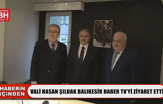 Vali Hasan Şıldak Balıkesir Haber TV'yi Ziyaret Etti