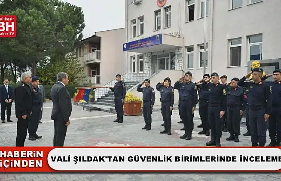 Vali Şıldak'tan Güvenlik Birimlerinde İnceleme