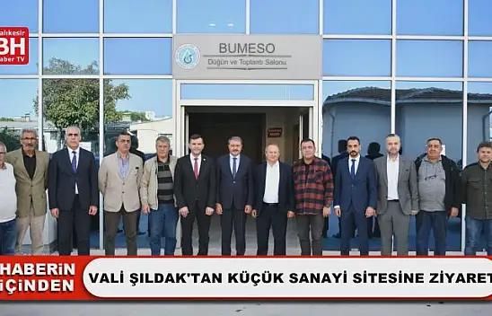 Vali Şıldak'tan Küçük Sanayi Sitesine Ziyaret
