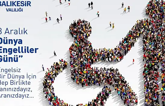 Valisi Şıldak: 'Engelsiz Bir Dünya İçin, Yanınızdayız Aranızdayız'