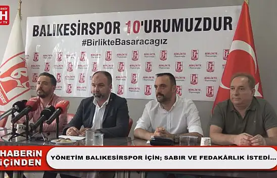 Yönetim Balıkesirspor İçin Sabır ve Fedakârlık İstedi…