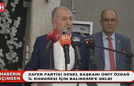 Zafer Partisi Genel Başkanı Ümit Özdağ İl Kongresi için Balıkesir'e Geldi